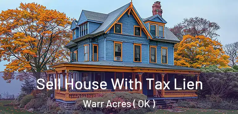  Sell House With Tax Lien Warr Acres ( OK )