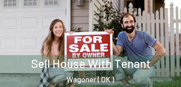  Sell House With Tenant Wagoner ( OK )