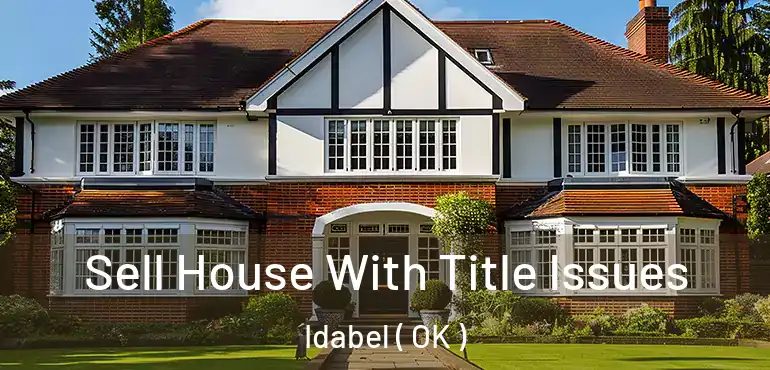  Sell House With Title Issues Idabel ( OK )
