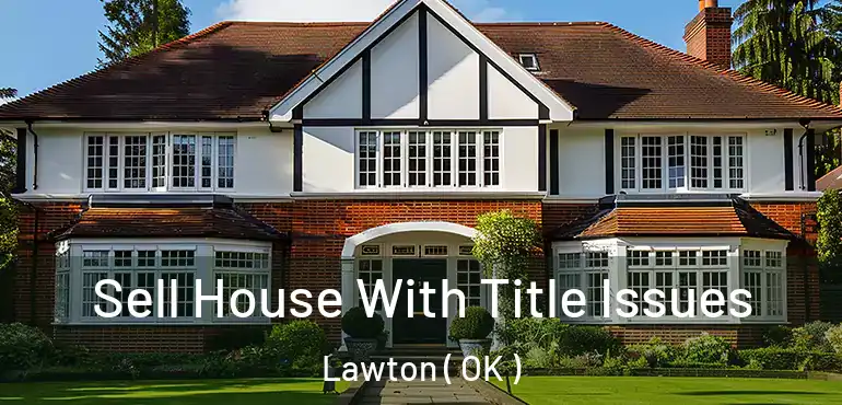  Sell House With Title Issues Lawton ( OK )