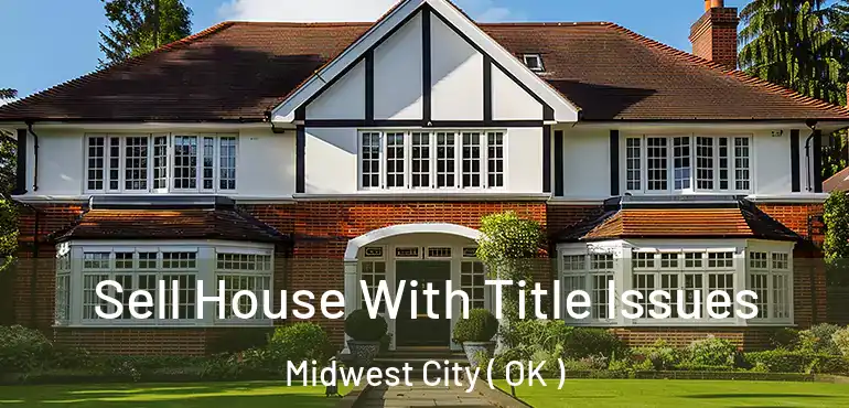  Sell House With Title Issues Midwest City ( OK )