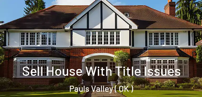  Sell House With Title Issues Pauls Valley ( OK )