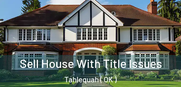  Sell House With Title Issues Tahlequah ( OK )
