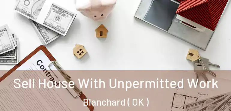  Sell House With Unpermitted Work Blanchard ( OK )