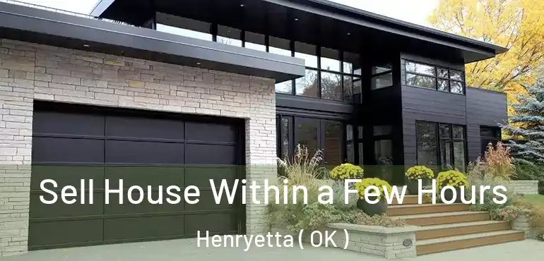  Sell House Within a Few Hours Henryetta ( OK )