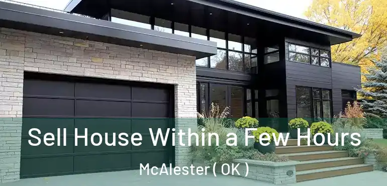  Sell House Within a Few Hours McAlester ( OK )