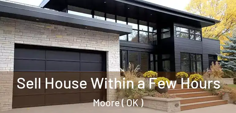 Sell House Within a Few Hours Moore ( OK )