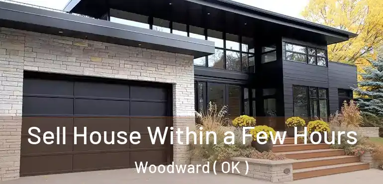  Sell House Within a Few Hours Woodward ( OK )