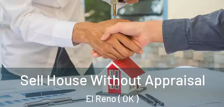  Sell House Without Appraisal El Reno ( OK )