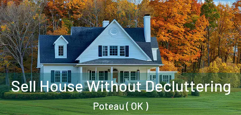  Sell House Without Decluttering Poteau ( OK )