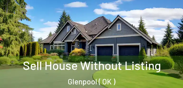  Sell House Without Listing Glenpool ( OK )