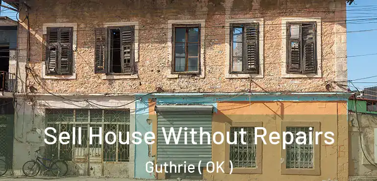  Sell House Without Repairs Guthrie ( OK )