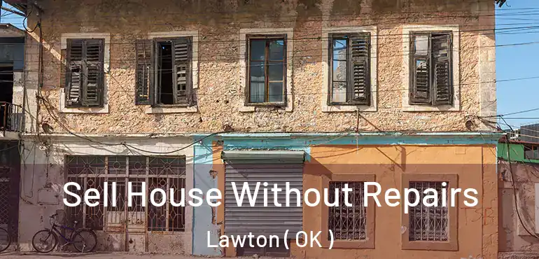  Sell House Without Repairs Lawton ( OK )