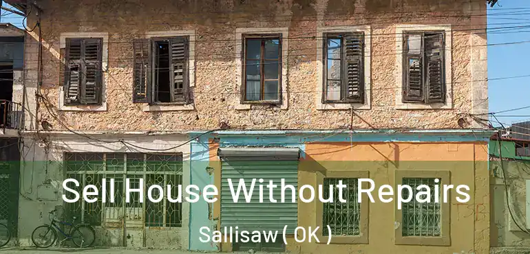  Sell House Without Repairs Sallisaw ( OK )