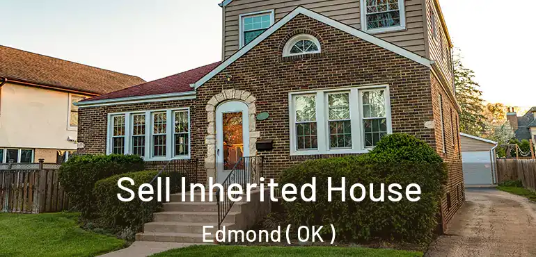  Sell Inherited House Edmond ( OK )