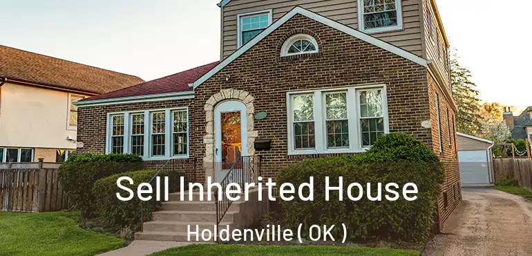 Sell Inherited House Holdenville ( OK )