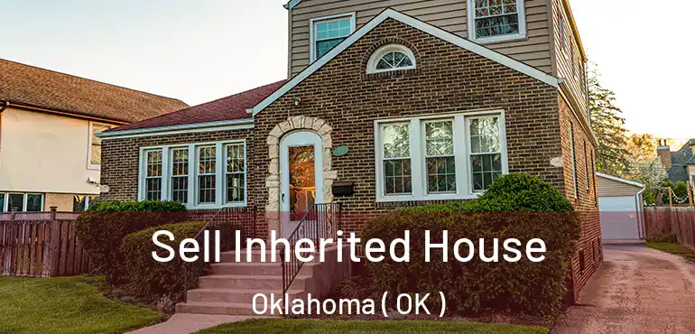  Sell Inherited House Oklahoma ( OK )