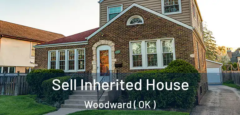  Sell Inherited House Woodward ( OK )
