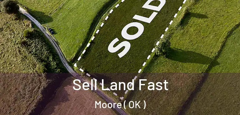  Sell Land Fast Moore ( OK )