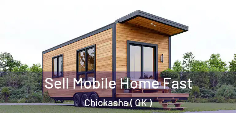  Sell Mobile Home Fast Chickasha ( OK )