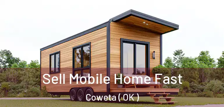  Sell Mobile Home Fast Coweta ( OK )