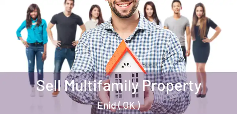  Sell Multifamily Property Enid ( OK )