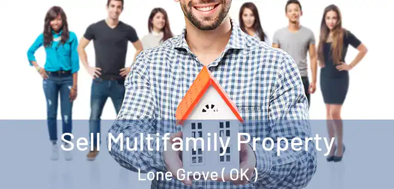  Sell Multifamily Property Lone Grove ( OK )