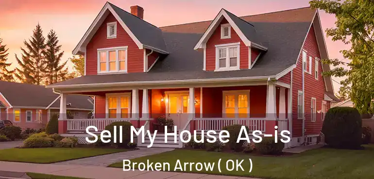  Sell My House As-is Broken Arrow ( OK )