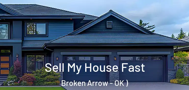  Sell My House Fast Broken Arrow - OK )