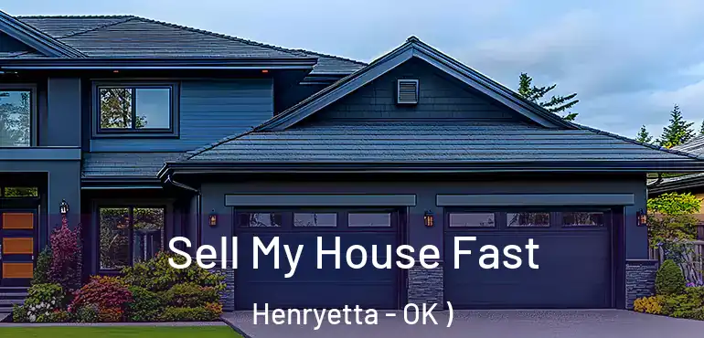  Sell My House Fast Henryetta - OK )