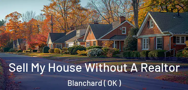  Sell My House Without A Realtor Blanchard ( OK )