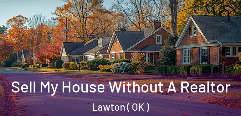  Sell My House Without A Realtor Lawton ( OK )