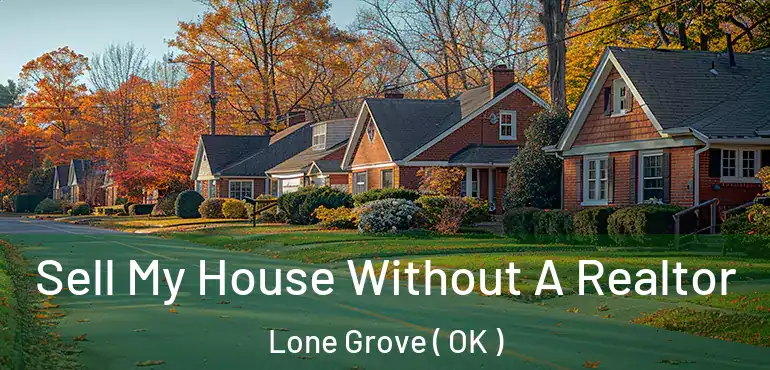  Sell My House Without A Realtor Lone Grove ( OK )