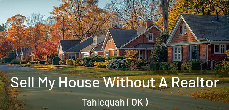  Sell My House Without A Realtor Tahlequah ( OK )