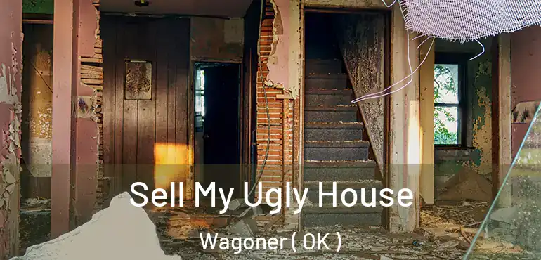  Sell My Ugly House Wagoner ( OK )