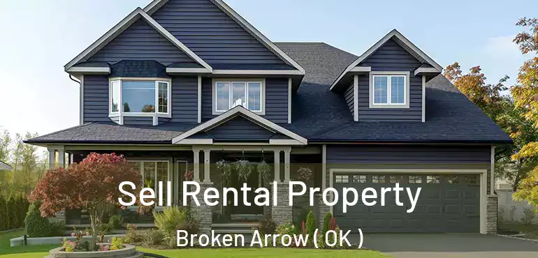  Sell Rental Property Broken Arrow ( OK )