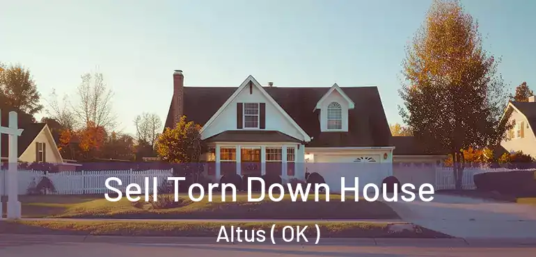  Sell Torn Down House Altus ( OK )