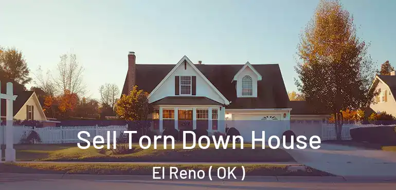  Sell Torn Down House El Reno ( OK )