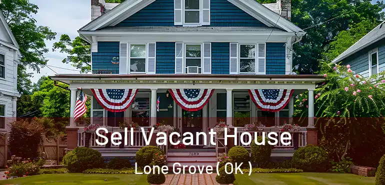  Sell Vacant House Lone Grove ( OK )