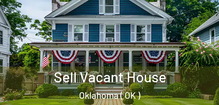  Sell Vacant House Oklahoma ( OK )