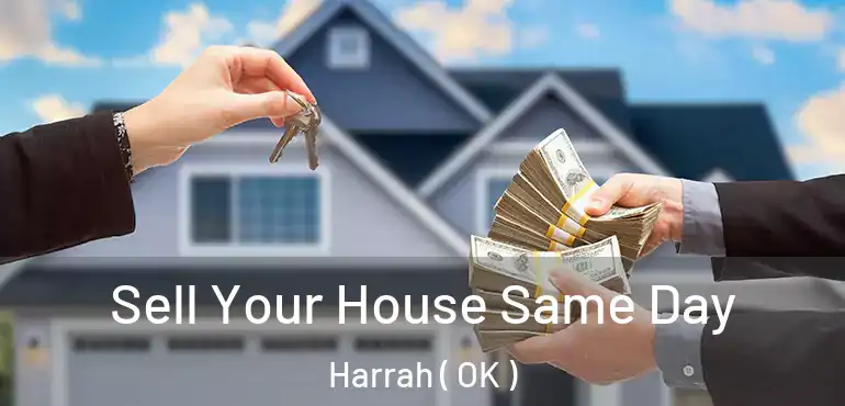  Sell Your House Same Day Harrah ( OK )