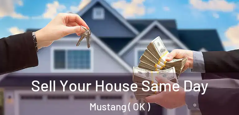  Sell Your House Same Day Mustang ( OK )