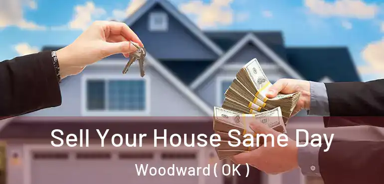  Sell Your House Same Day Woodward ( OK )
