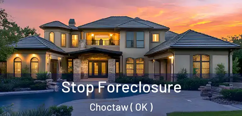 Stop Foreclosure Choctaw ( OK )