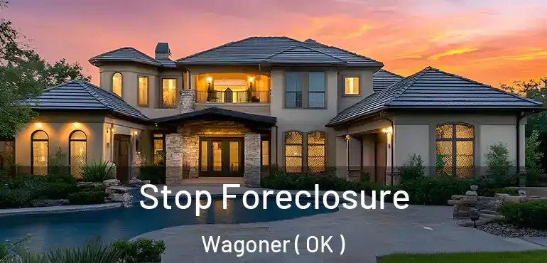 Stop Foreclosure Wagoner ( OK )
