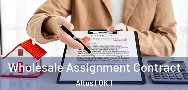  Wholesale Assignment Contract Altus ( OK )