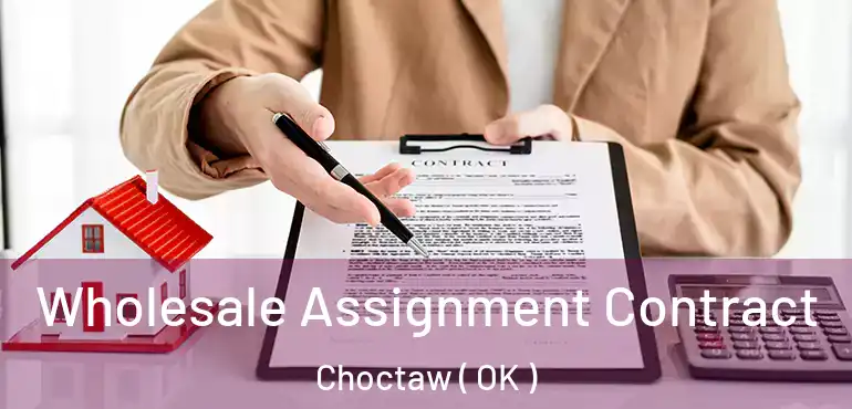  Wholesale Assignment Contract Choctaw ( OK )
