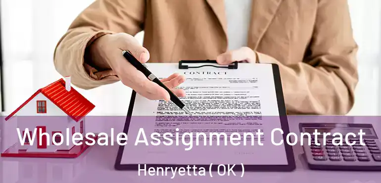  Wholesale Assignment Contract Henryetta ( OK )