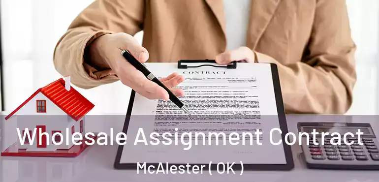  Wholesale Assignment Contract McAlester ( OK )