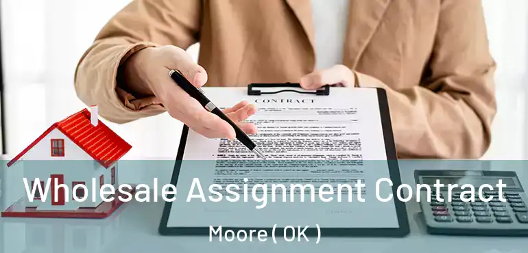  Wholesale Assignment Contract Moore ( OK )